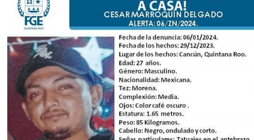 Desaparición en Cancún: Se busca a César Marroquín Delgado, ciudadano mexicano de 27 años