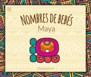 Nombres mayas: Riqueza cultural para el nombre perfecto de tu hijo